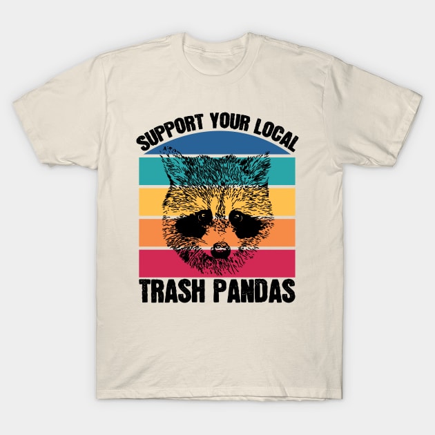 Support Your Local Trash Pandas Raccoon Lover T-Shirt by totalcare